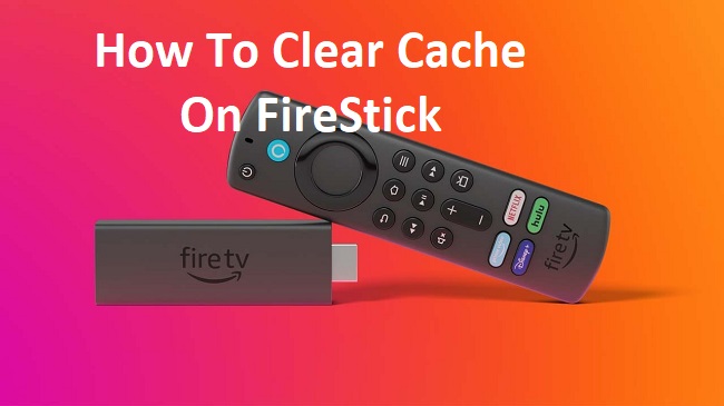 How To Clear Cache on FireStick Speed, Efficiency, and Seamless Streaming