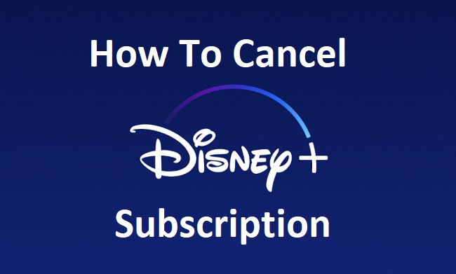 How To Cancel Disney Plus Subscription Across Various Platforms